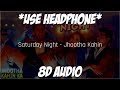 Saturday Night 8D AUDIO USE HEADPHONE Jhootha Kahin Ka Sunny S Omkar K Natasha S Neeraj S