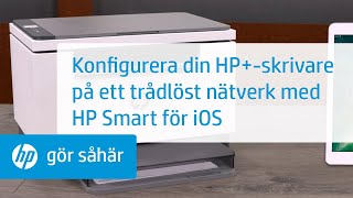 Konfigurera HP+-skrivaren på ett trådlöst nätverk med HP Smart för iOS | HP-skrivare | @HPSupport