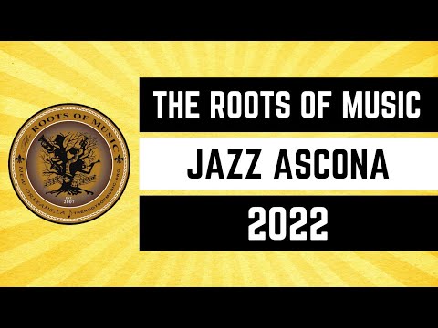 The Roots of Music at Jazz Ascona 2022
