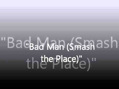 Bad Man (Smash the Place) - Edited Version