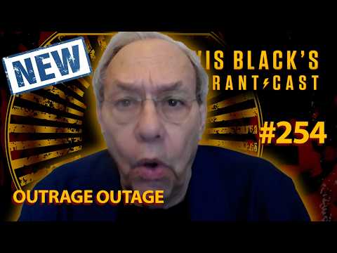 Outrage Outage | Lewis Black's Rantcast #254
