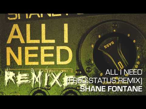 Shane Fontane - All I Need (Freq Status Remix)