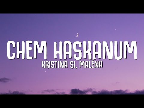 Kristina Si, Maléna - Chem Haskanum (Lyrics)