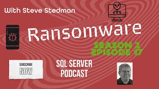 Stedman SQL Podcast Sn 2 Ep 17 Ransomware