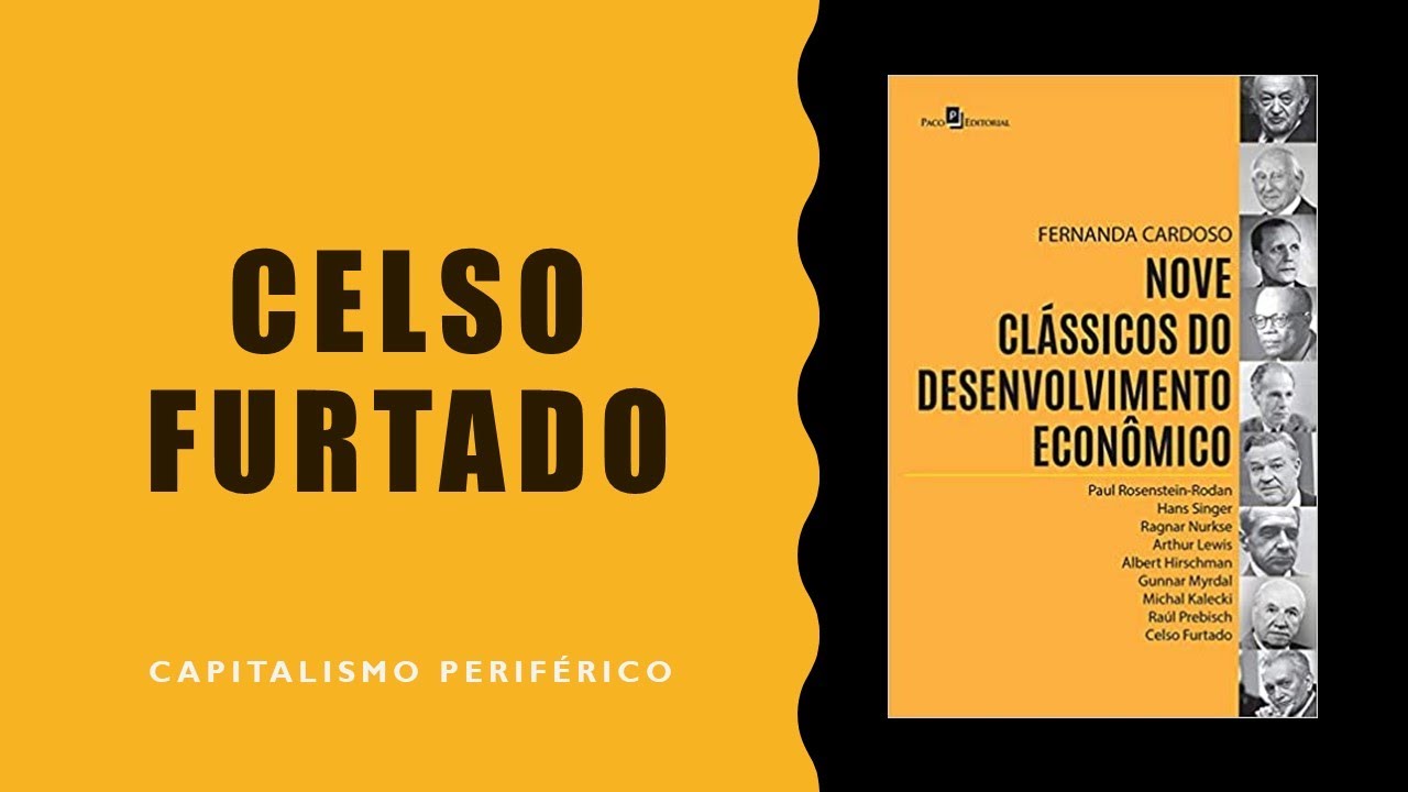 Celso Furtado e a teoria do subdesenvolvimento