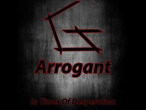 Arrogant - In Times Of Desperation