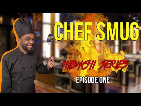 CHEF SMUG [HIBACHI SERIES] EP 1 - Pilot