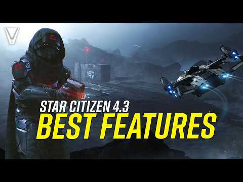Best Features of Star Citizen 4.3