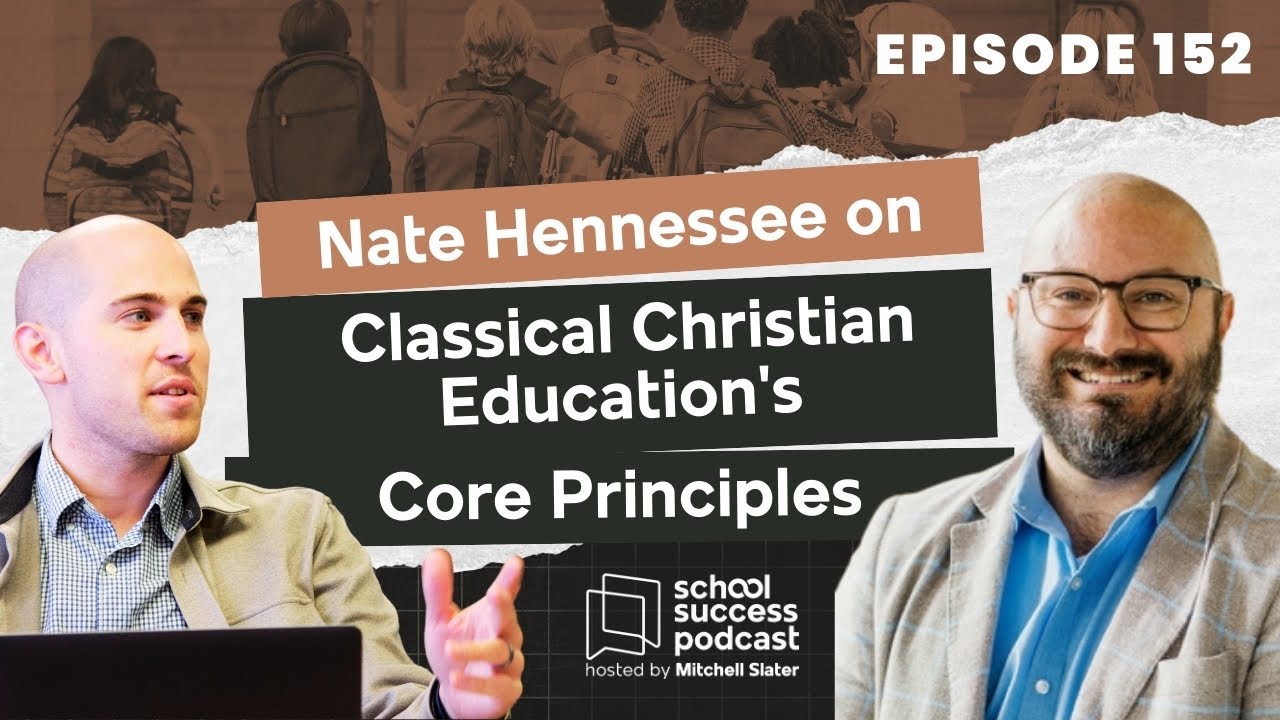 #152, Nate Hennessee on Classical Christian Education's Core Principles