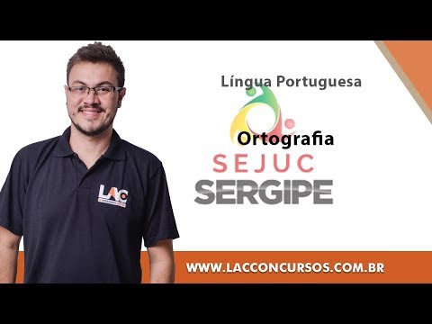 Curso Online - SEJUC - SE 2018 -  Ortografia - Língua Portuguesa