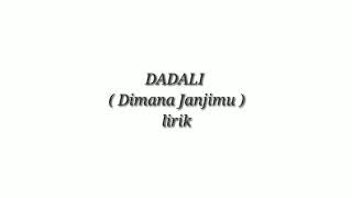 Download lagu Dadali - Dimana Janjimu ( lirik ) mp3