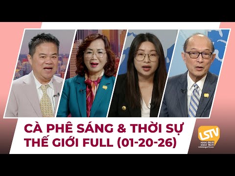 Cà Phê Sáng & Thời Sự Thế Giới LSTV (01-20-2026)