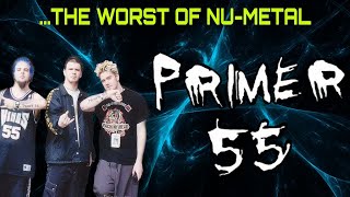PRIMER 55 : The WORST of Nu Metal