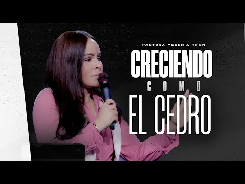 CRECIENDO COMO EL CEDRO - Pastora Yesenia Then