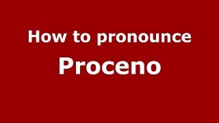 How to pronounce Proceno