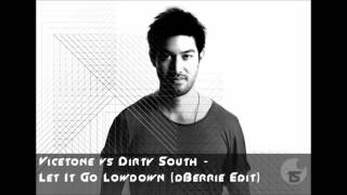 Vicetone vs Dirty South - Let It Go Lowdown (dBerrie Edit)