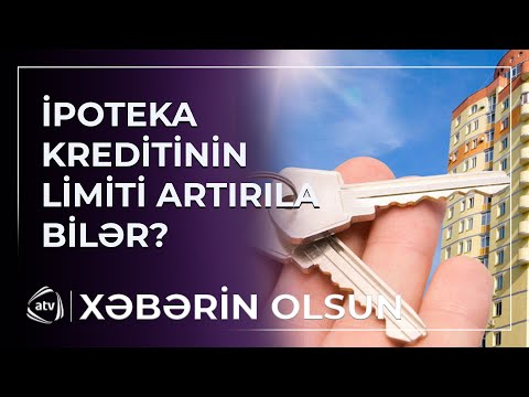 İpoteka kreditinin maksimum limiti artırıla bilərmi?