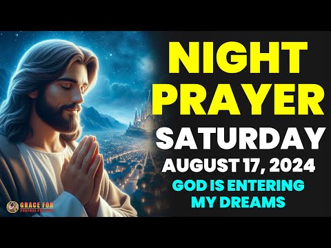 NIGHT PRAYER TONIGHT 🙏SATURDAY AUGUST 17, 2024 | God Is Entering My Dreams.