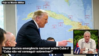 Trump declara emergência nacional sobre Cuba - “Cuba não vai conseguir sobreviver!”