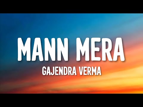 Mann Mera Lyrics - Gajendra Verma | Original Version