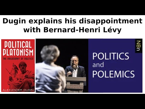 Dugin explains his disappointment with Bernard-Henri Lévy