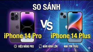Nên chọn iPhone 14 Pro hay iPhone 14 Plus?
