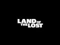 279 LAND OF THE LOST End Credits