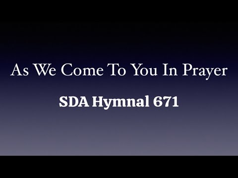As We Come To You In Prayer - SDA Hymnal 671
