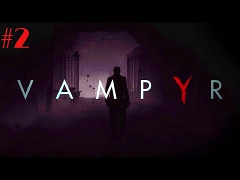 Vampyr Walkthrough Gameplay Part 2 - Bishop Boss Fight - No Commentary (PC)