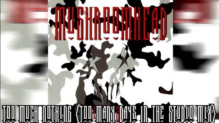 MushroomHead - Too Much Nothing (Too Many Days In The Studio Mix)