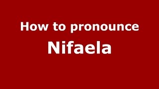How to pronounce Nifaela