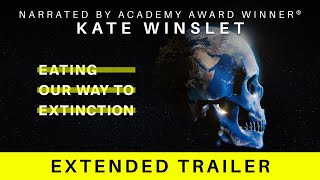 Eating Our Way To Extinction | Extended Trailer