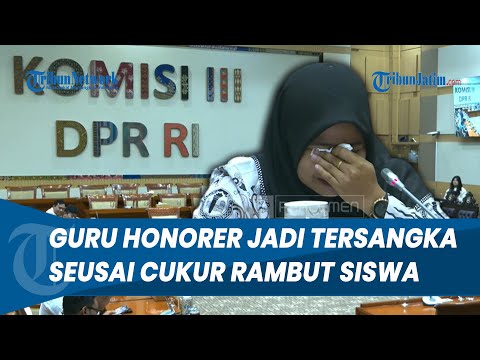 TANGIS PECAH! Guru Asal Jambi di DPR, Ngaku Diancam hingga Jadi Tersangka seusai Cukur Rambut Siswa