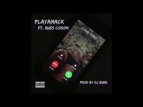 COME THRU - Playamack ft. Russ Coson Prod by DJ Burr