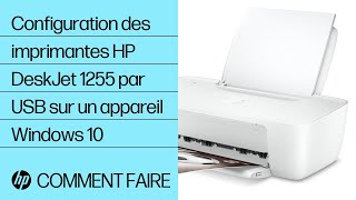Configuration des imprimantes HP DeskJet série 1255 par USB sur un appareil compatible Windows 10