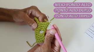Como fazer meio ponto alto, ponto alto duplo e ponto alto triplo em crochê