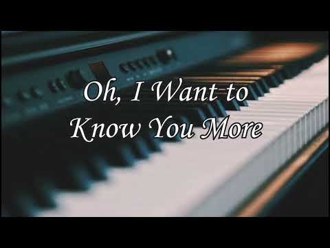 Oh I Want To Know You More / Minus One with lyrics