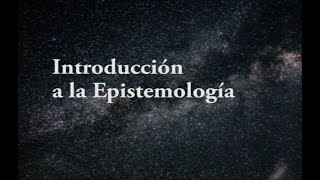Introducción a la Epistemología