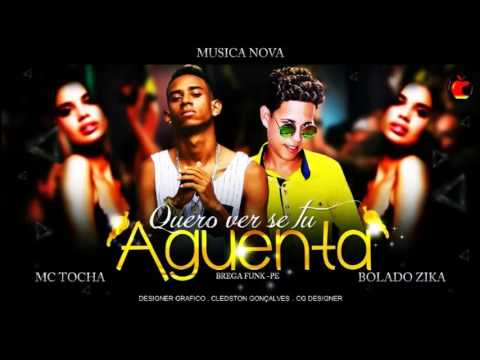Mc Tocha e Bolado Zika - Quero Ver Se Tu Aquenta