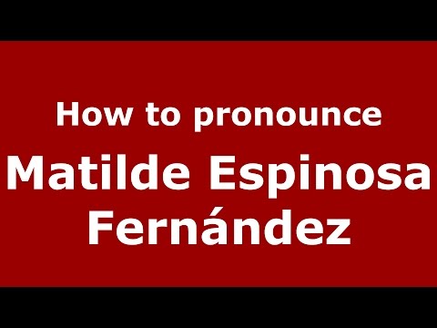 How to pronounce Matilde Espinosa Fernández (Colombian Spanish/Colombia)  - PronounceNames.com