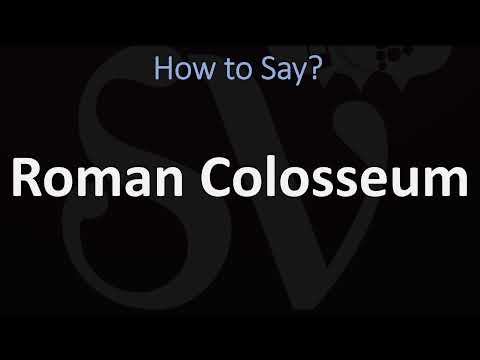 How to Pronounce Roman Colosseum? (CORRECTLY)