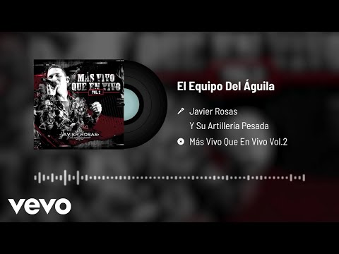 Video El Equipo Del Águila (Audio) de Javier Rosas