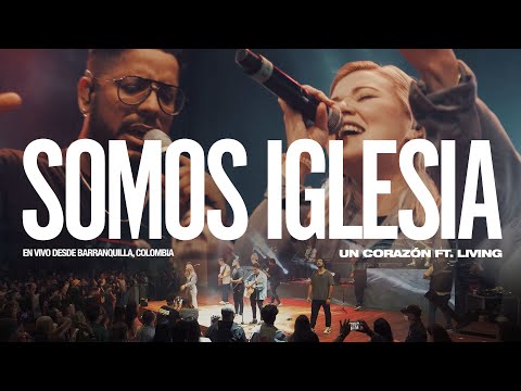 Un Corazón | Somos Iglesia Feat. Living (Videoclip Oficial)