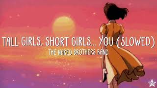 The Naked Brothers Band - Tall Girls, Short Girls... You (slowed + reverb) w/ lyrics
