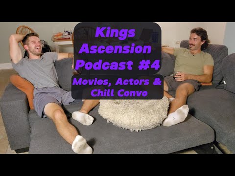 Kings Ascension Podcast #4 movies, Actors & Chill
