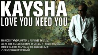Kaysha - Love you need you [Official Audio]