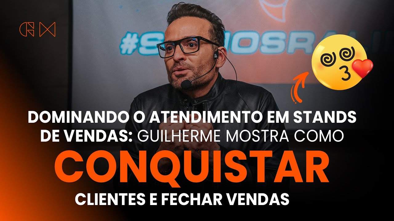 DOMINANDO O ATENDIMENTO EM STAND DE VENDA: GUILHERME MOSTRA COMO CONQUISTAR CLIENTES E FECHAR VENDAS