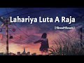 Lahariya Luta A Raja Slowed Reverb Lo Fi Extreme Bass Boosted Bhojpuri Item Song