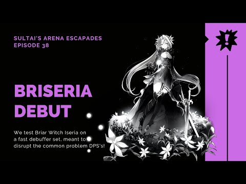 [Epic Seven] Arena Escapades Ep. 38: Briseria Has Arrived! Briar Witch Iseria Debut w/ Stats & Gear!
