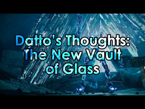 Destiny 2: Datto's Thoughts on The New Vault of Glass